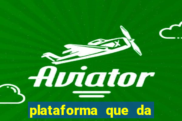 plataforma que da dinheiro pra jogar